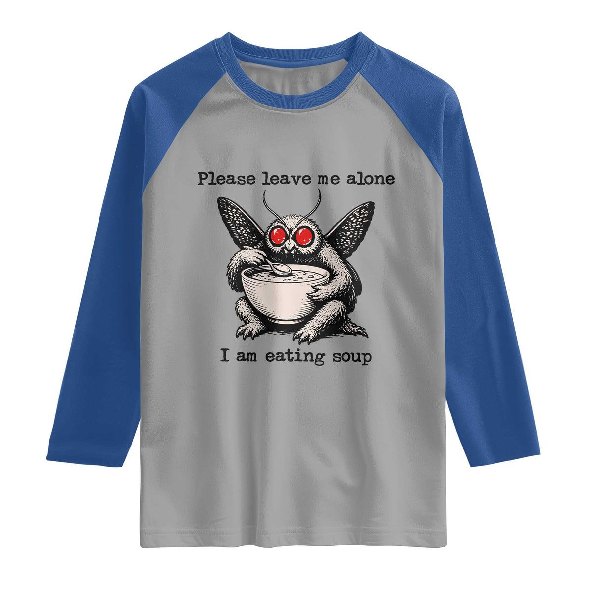 Please Leave Me Alone I Am Eating Soup Funny Mothman Raglan Shirt
