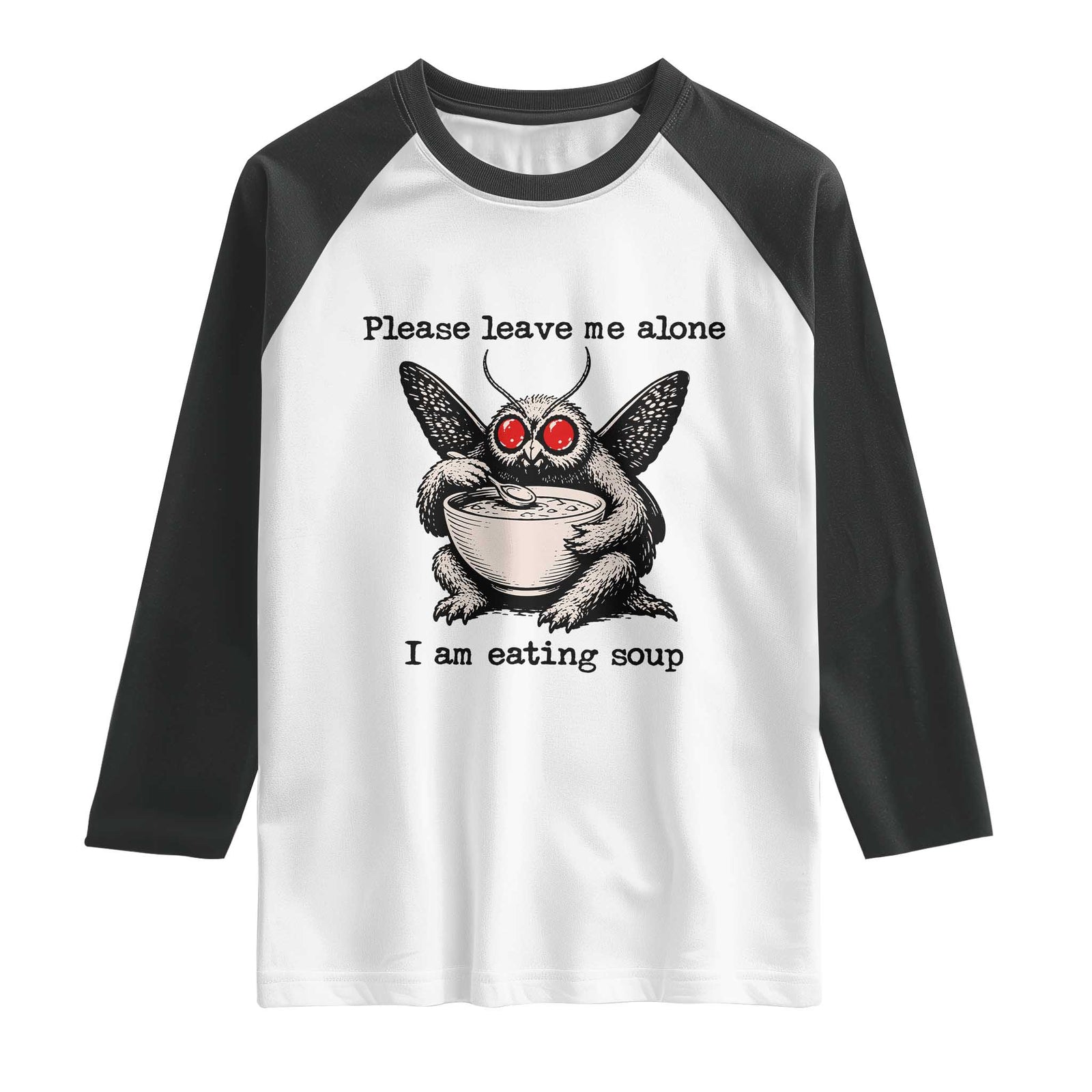 Please Leave Me Alone I Am Eating Soup Funny Mothman Raglan Shirt TS11 White Black Print Your Wear