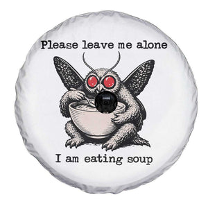 Please Leave Me Alone I Am Eating Soup Funny Mothman Spare Tire Cover TS11 Print Your Wear