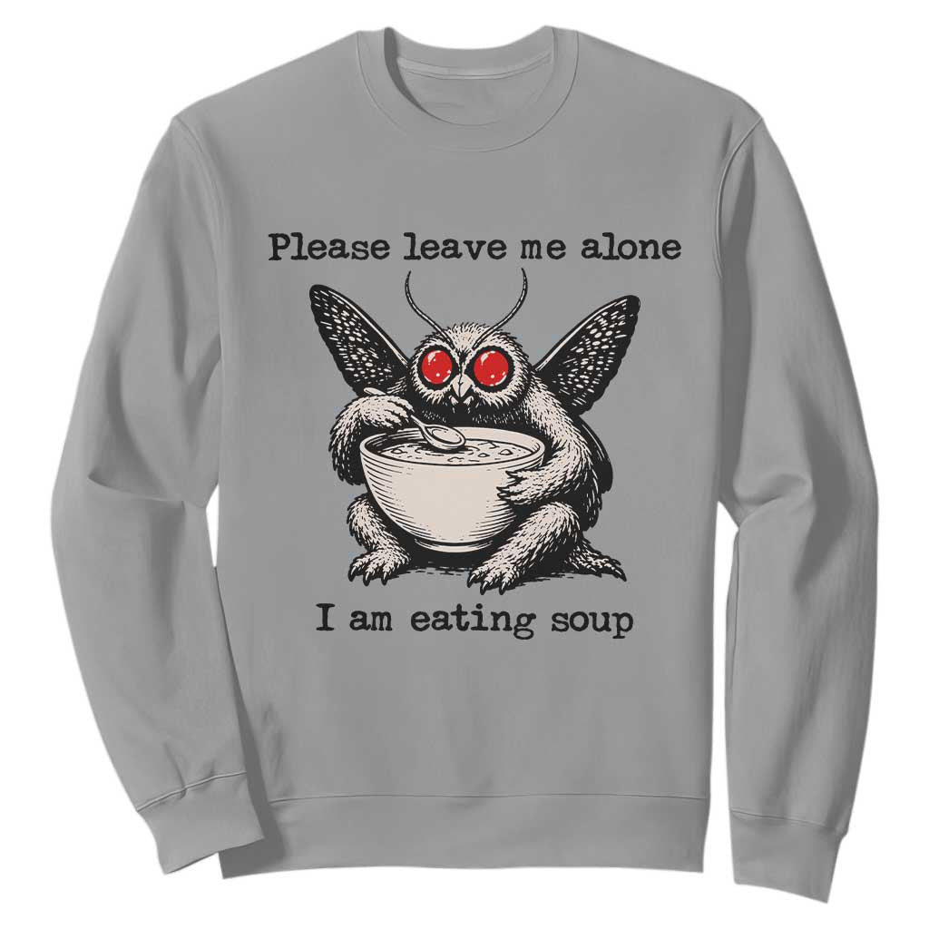 Please Leave Me Alone I Am Eating Soup Funny Mothman Sweatshirt