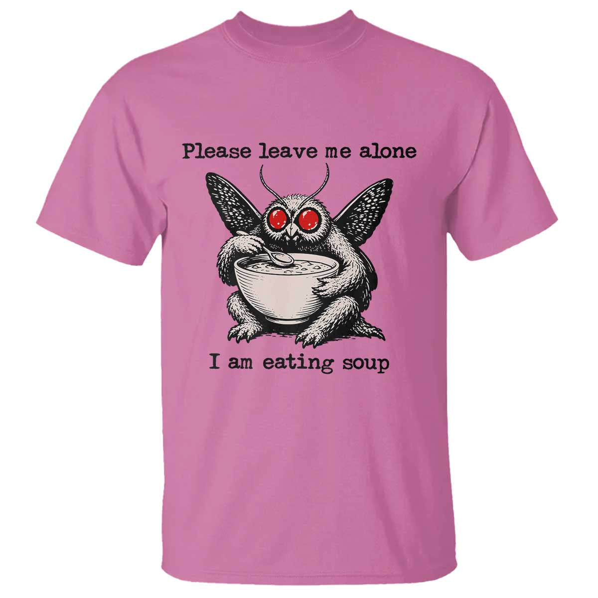 Please Leave Me Alone I Am Eating Soup Funny Mothman T Shirt