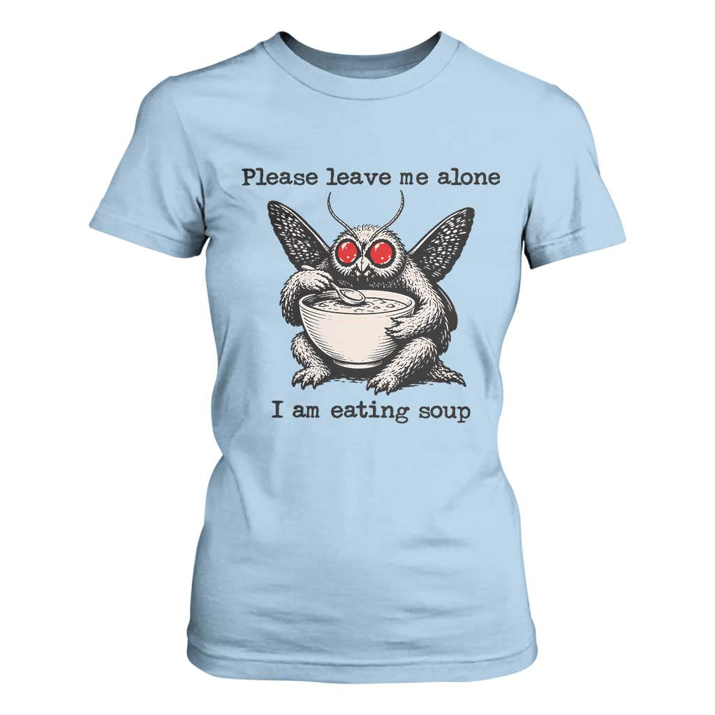 Please Leave Me Alone I Am Eating Soup Funny Mothman T Shirt For Women