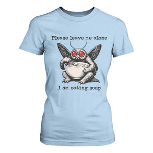 Please Leave Me Alone I Am Eating Soup Funny Mothman T Shirt For Women