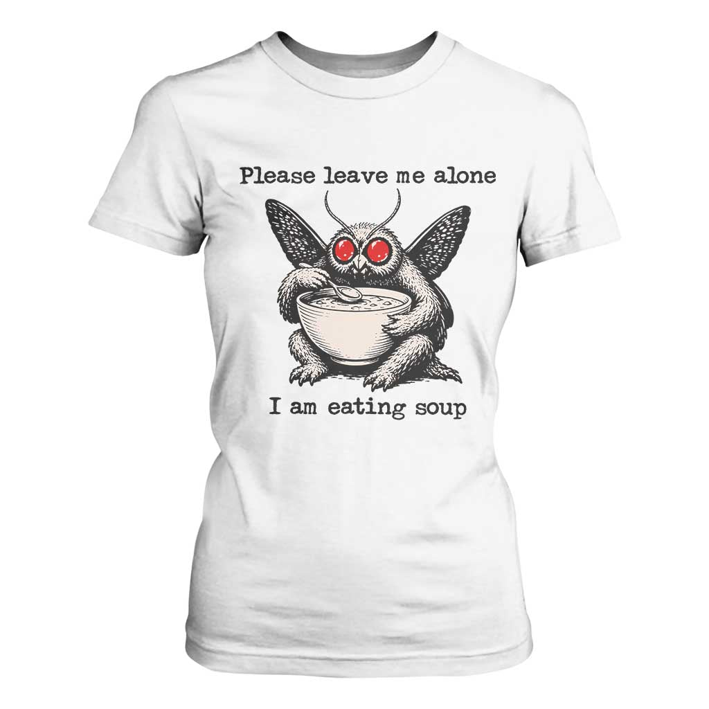Please Leave Me Alone I Am Eating Soup Funny Mothman T Shirt For Women