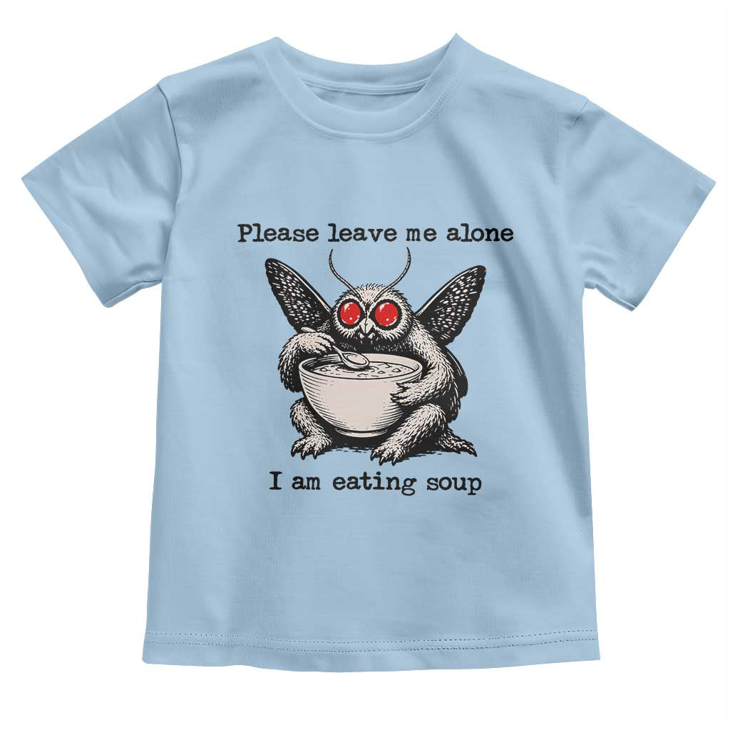 Please Leave Me Alone I Am Eating Soup Funny Mothman Toddler T Shirt