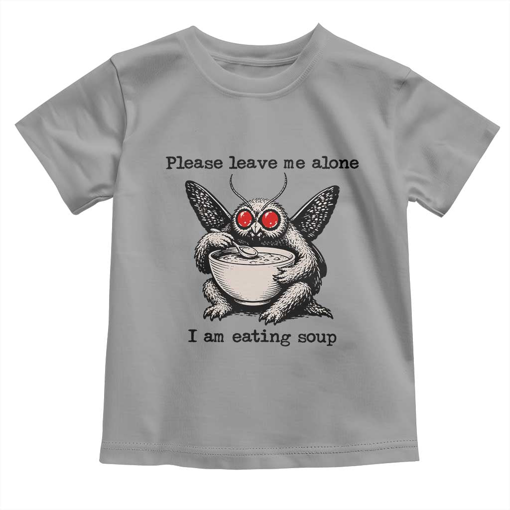 Please Leave Me Alone I Am Eating Soup Funny Mothman Toddler T Shirt