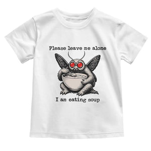 Please Leave Me Alone I Am Eating Soup Funny Mothman Toddler T Shirt