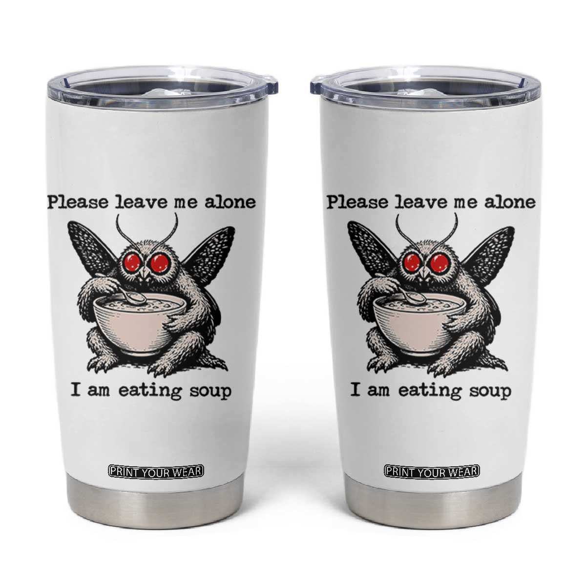 Please Leave Me Alone I Am Eating Soup Funny Mothman Tumbler Cup