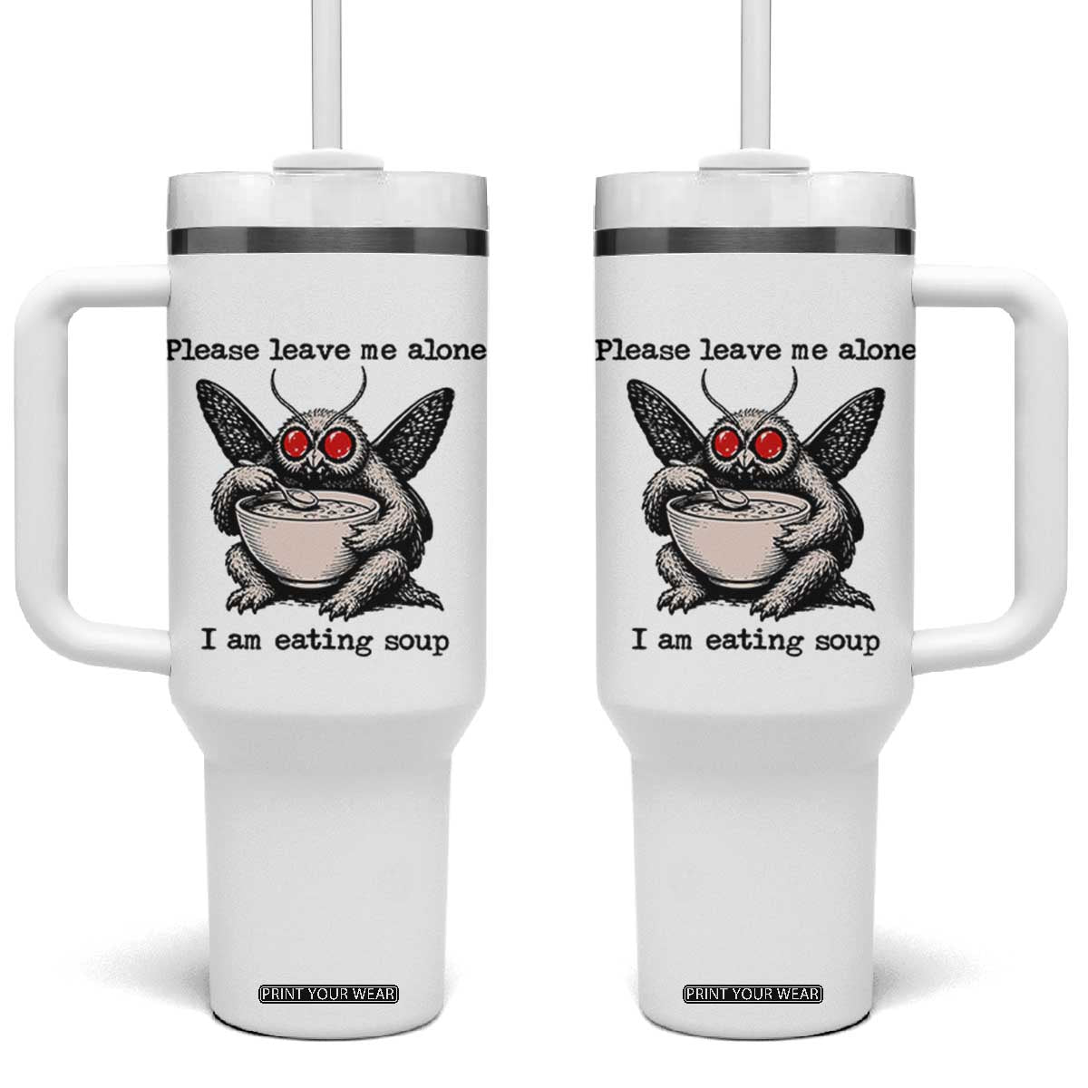 Please Leave Me Alone I Am Eating Soup Funny Mothman Tumbler With Handle