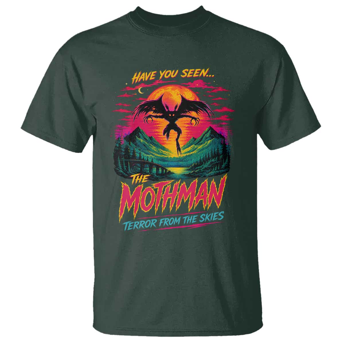 Funny Mothman T Shirt Have You Seen The Mothman Terror From The Skies Cryptid Legends TS11 Dark Forest Green Print Your Wear