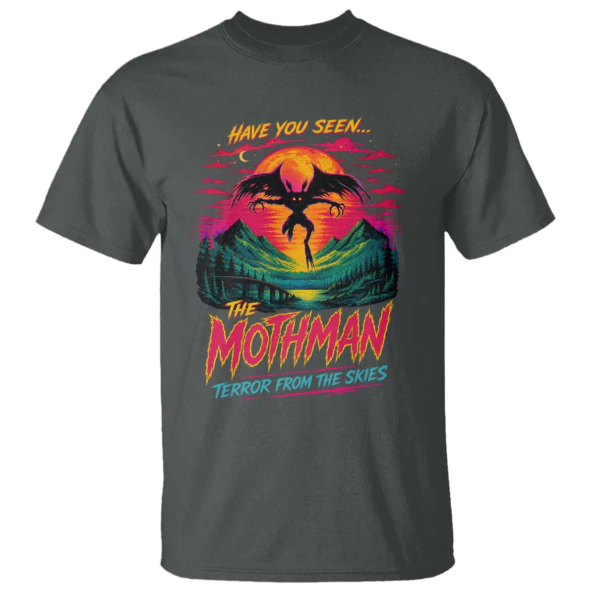 Funny Mothman T Shirt Have You Seen The Mothman Terror From The Skies Cryptid Legends TS11 Dark Heather Print Your Wear