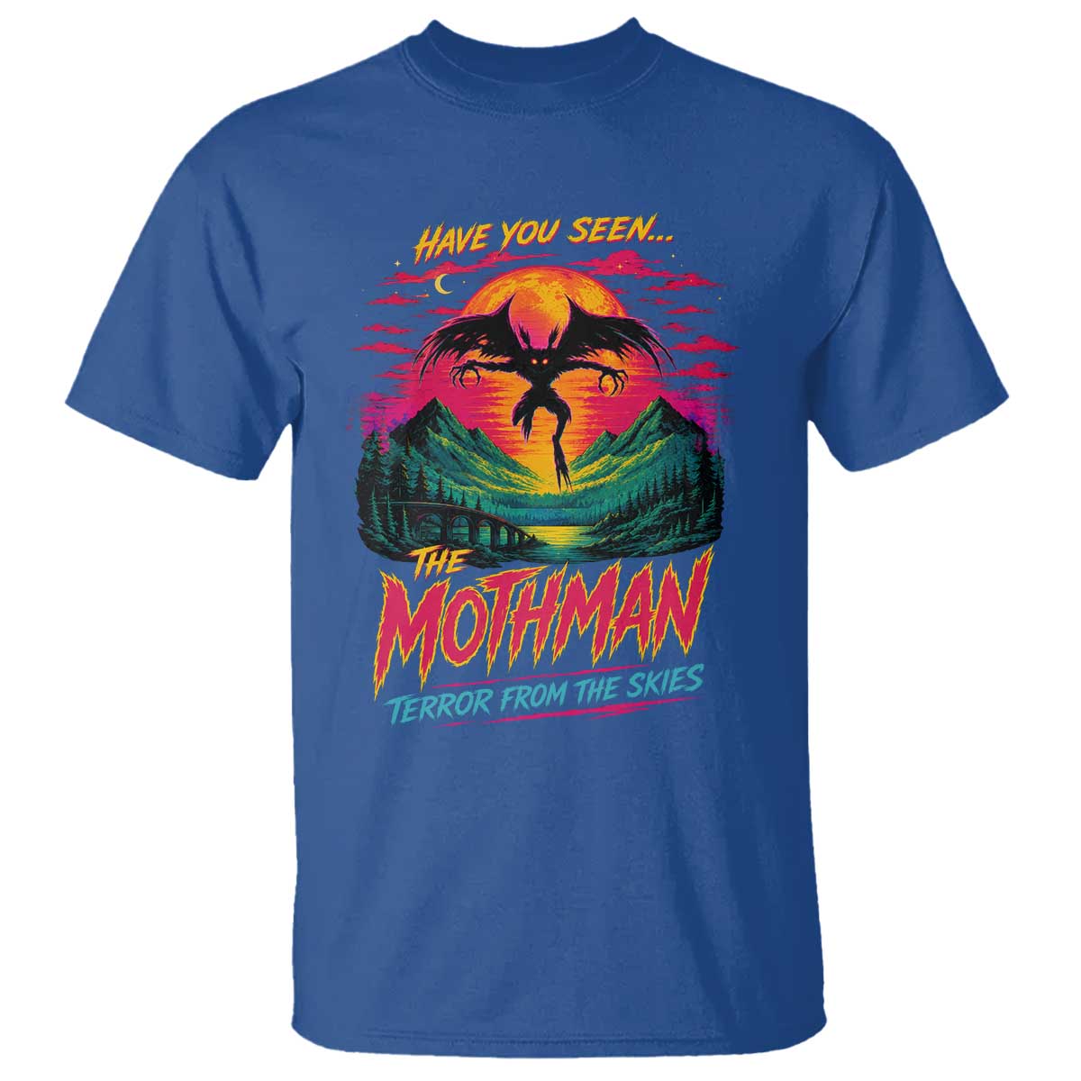Funny Mothman T Shirt Have You Seen The Mothman Terror From The Skies Cryptid Legends TS11 Royal Blue Print Your Wear