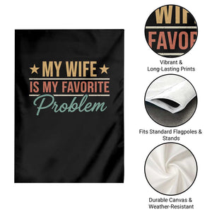 My Wife Is My Favorite Problem Garden Flag Funny Husband Wife Relationship Retro