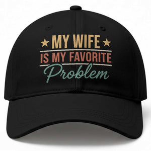 My Wife Is My Favorite Problem Baseball Cap Funny Husband Wife Relationship Retro