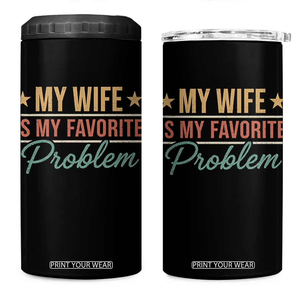 My Wife Is My Favorite Problem 4 in 1 Can Cooler Tumbler Funny Husband Wife Relationship Retro TS11 One Size: 16 oz Black Print Your Wear