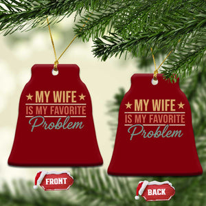 My Wife Is My Favorite Problem Ceramic Ornament Funny Husband Wife Relationship Retro