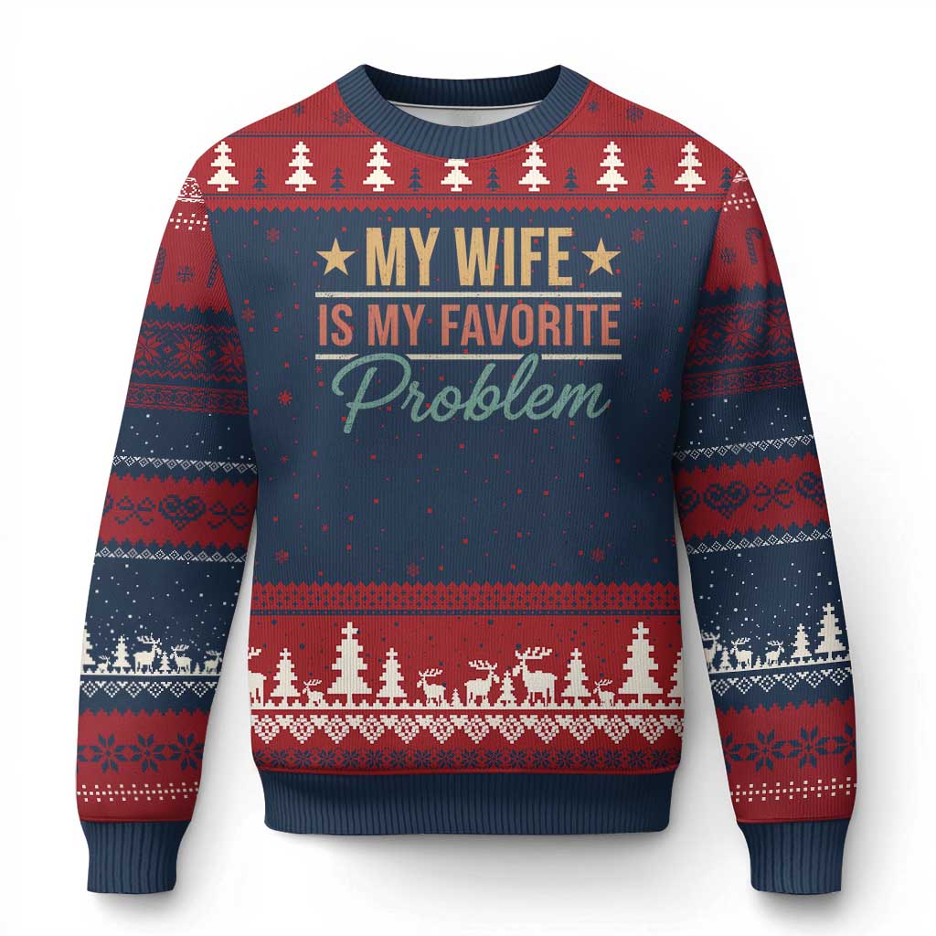 My Wife Is My Favorite Problem Ugly Christmas Sweater Funny Husband Wife Relationship Retro