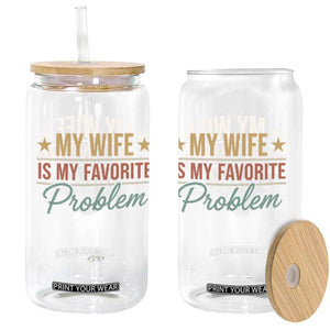 My Wife Is My Favorite Problem Glass Can Funny Husband Wife Relationship Retro