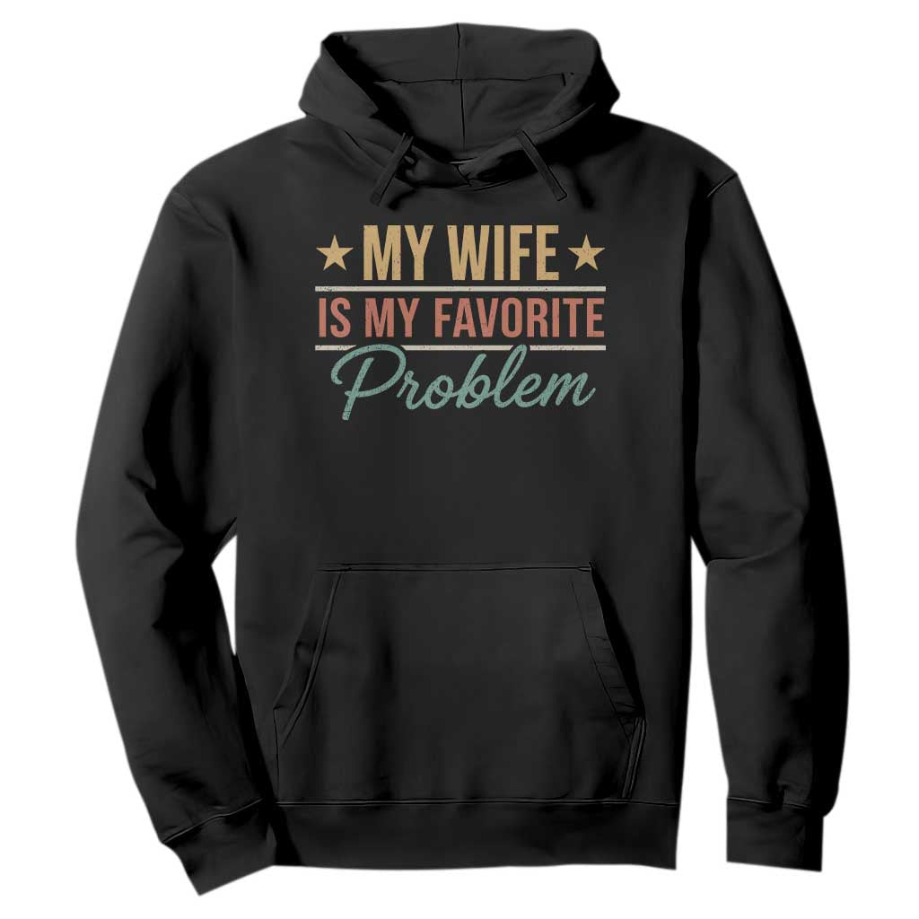 My Wife Is My Favorite Problem Hoodie Funny Husband Wife Relationship Retro