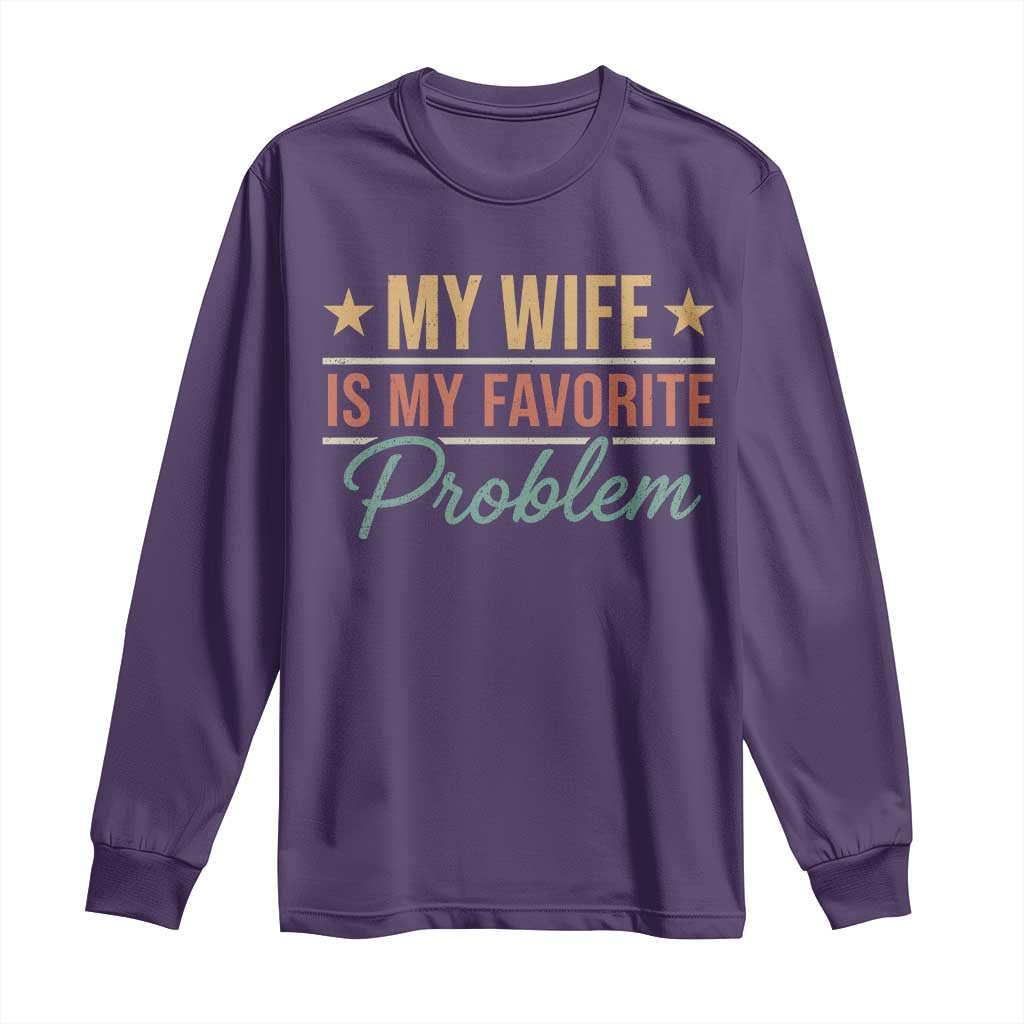My Wife Is My Favorite Problem Long Sleeve Shirt Funny Husband Wife Relationship Retro