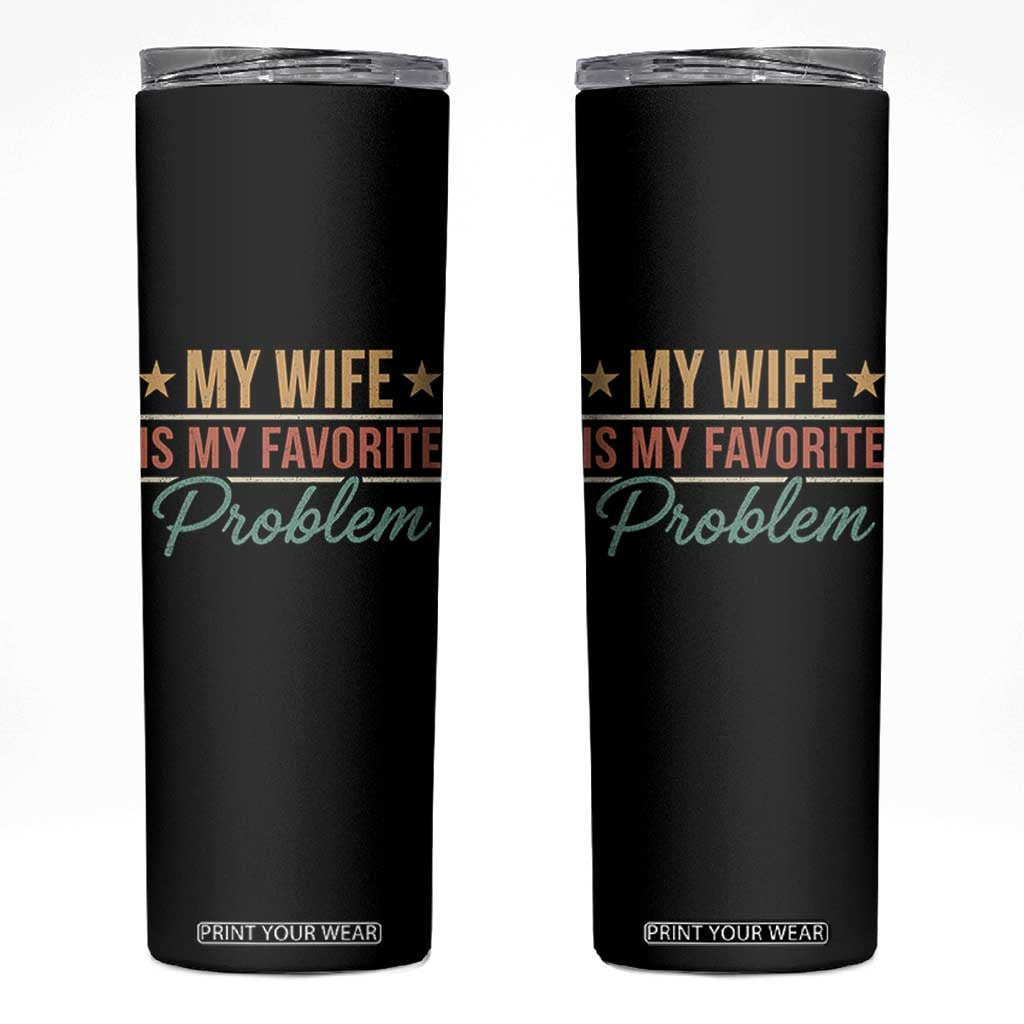 My Wife Is My Favorite Problem Skinny Tumbler Funny Husband Wife Relationship Retro