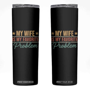 My Wife Is My Favorite Problem Skinny Tumbler Funny Husband Wife Relationship Retro