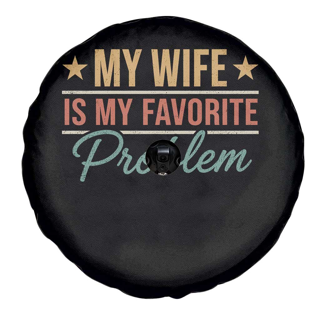 My Wife Is My Favorite Problem Spare Tire Cover Funny Husband Wife Relationship Retro TS11 Print Your Wear