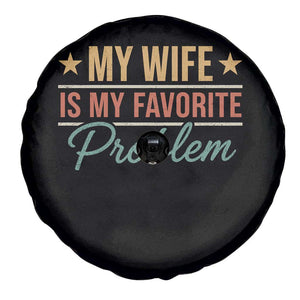 My Wife Is My Favorite Problem Spare Tire Cover Funny Husband Wife Relationship Retro TS11 Print Your Wear