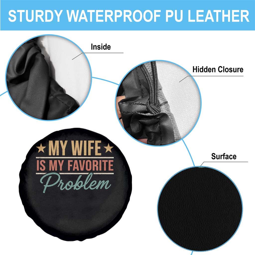 My Wife Is My Favorite Problem Spare Tire Cover Funny Husband Wife Relationship Retro TS11 Print Your Wear