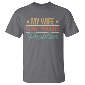 My Wife Is My Favorite Problem T Shirt Funny Husband Wife Relationship Retro