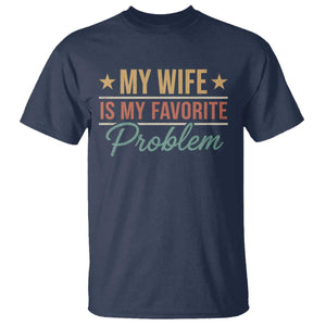 My Wife Is My Favorite Problem T Shirt Funny Husband Wife Relationship Retro