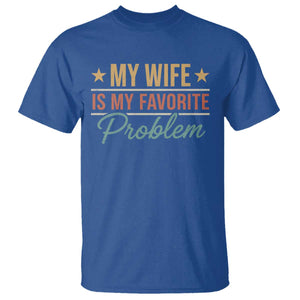My Wife Is My Favorite Problem T Shirt Funny Husband Wife Relationship Retro