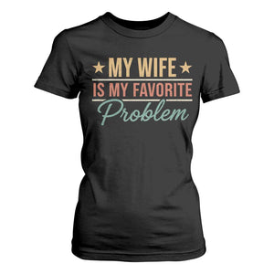 My Wife Is My Favorite Problem T Shirt For Women Funny Husband Wife Relationship Retro