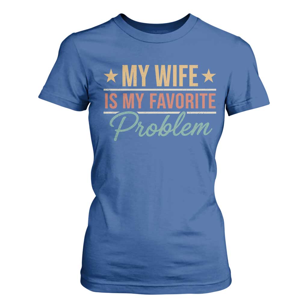 My Wife Is My Favorite Problem T Shirt For Women Funny Husband Wife Relationship Retro
