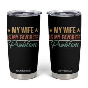 My Wife Is My Favorite Problem Tumbler Cup Funny Husband Wife Relationship Retro
