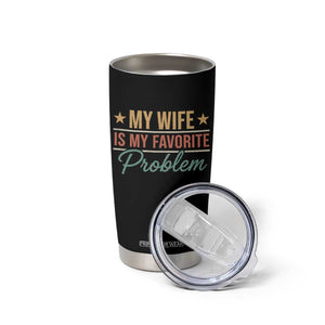My Wife Is My Favorite Problem Tumbler Cup Funny Husband Wife Relationship Retro