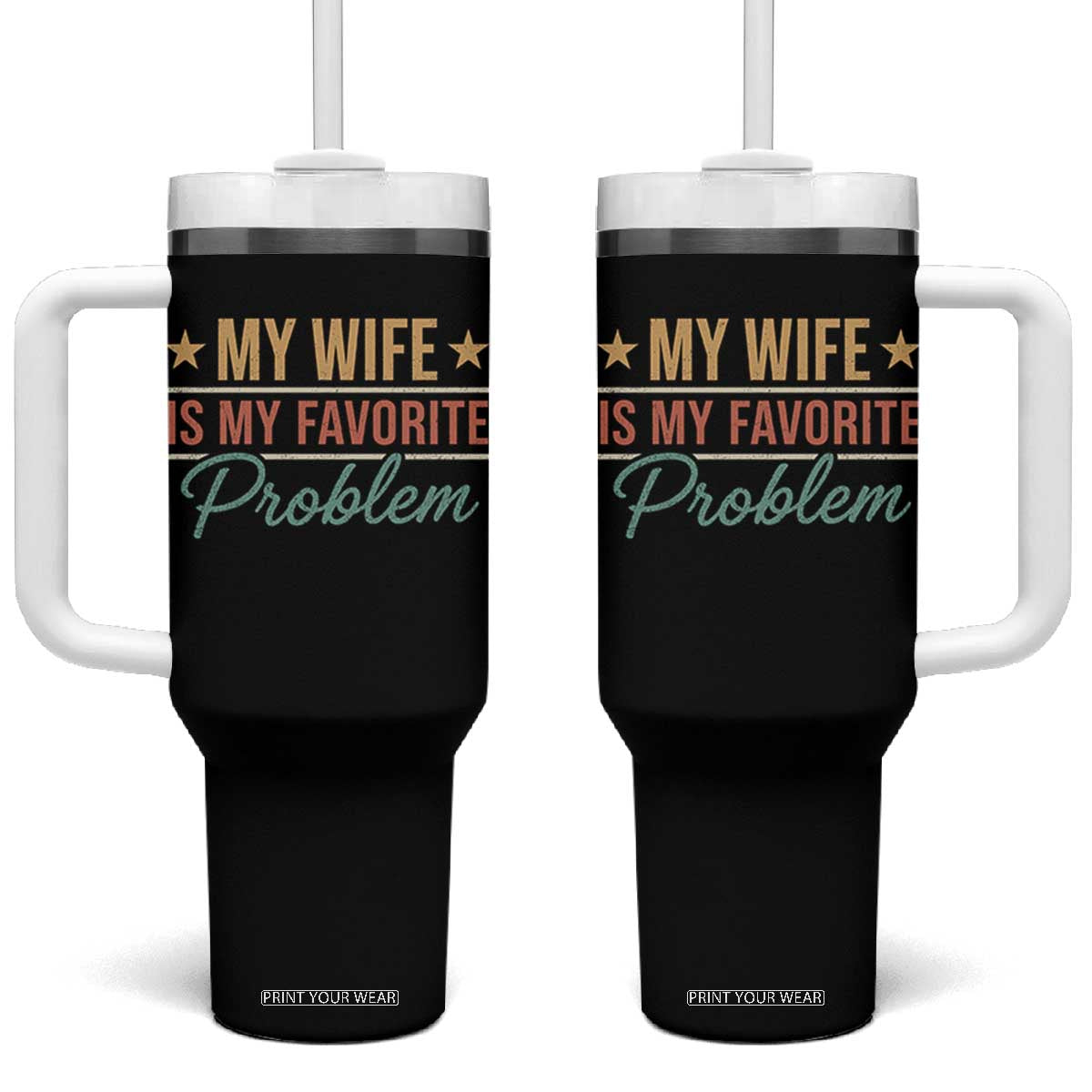 My Wife Is My Favorite Problem Tumbler With Handle Funny Husband Wife Relationship Retro TS11 One Size: 40 oz Black Print Your Wear