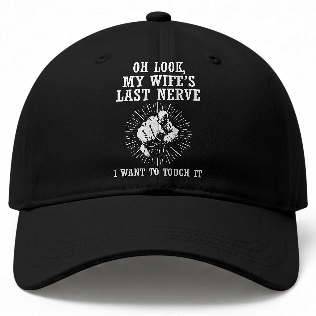 Funny Husband Wife Marriage Baseball Cap Oh Look My Wifes Last Nerve I Want To Touch