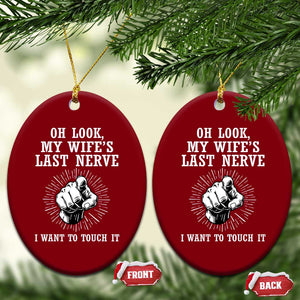 Funny Husband Wife Marriage Ceramic Ornament Oh Look My Wifes Last Nerve I Want To Touch