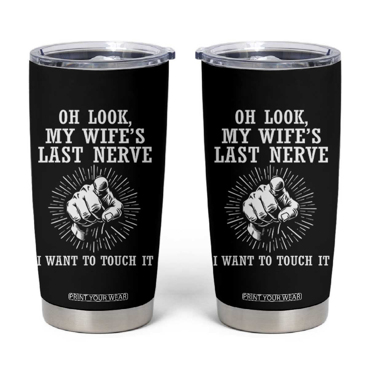 Funny Husband Wife Marriage Tumbler Cup Oh Look My Wifes Last Nerve I Want To Touch