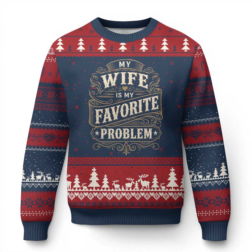 My Wife Is My Favorite Problem Ugly Christmas Sweater Wife Husband Marriage Humor Vintage Scrollwork TS11 Navy Red Print Your Wear