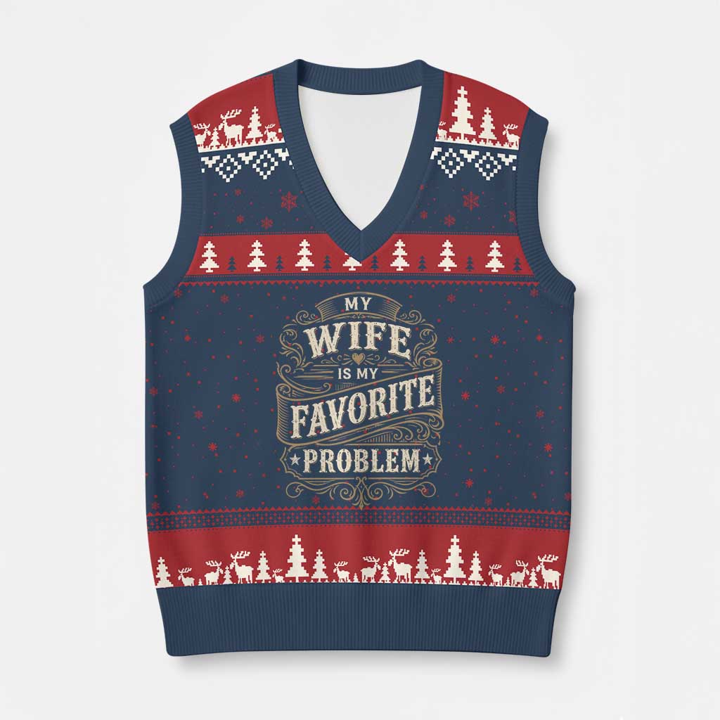 My Wife Is My Favorite Problem V-Neck Knit Sweater Vest Wife Husband Marriage Humor Vintage Scrollwork TS11 Navy Red Print Your Wear