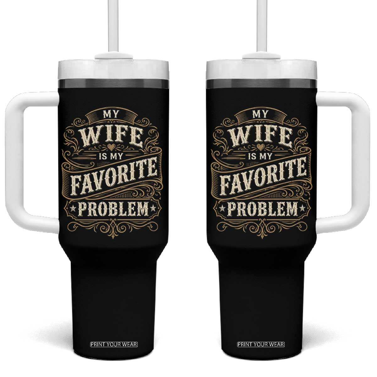 My Wife Is My Favorite Problem Tumbler With Handle Wife Husband Marriage Humor Vintage Scrollwork TS11 One Size: 40 oz Black Print Your Wear