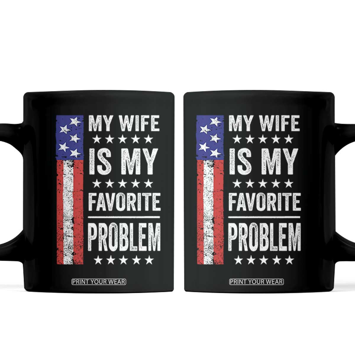 My Wife Is My Favorite Problem Coffee Mug Wife Husband Marriage Humor American Flag Rock Hand TS11 Black Print Your Wear