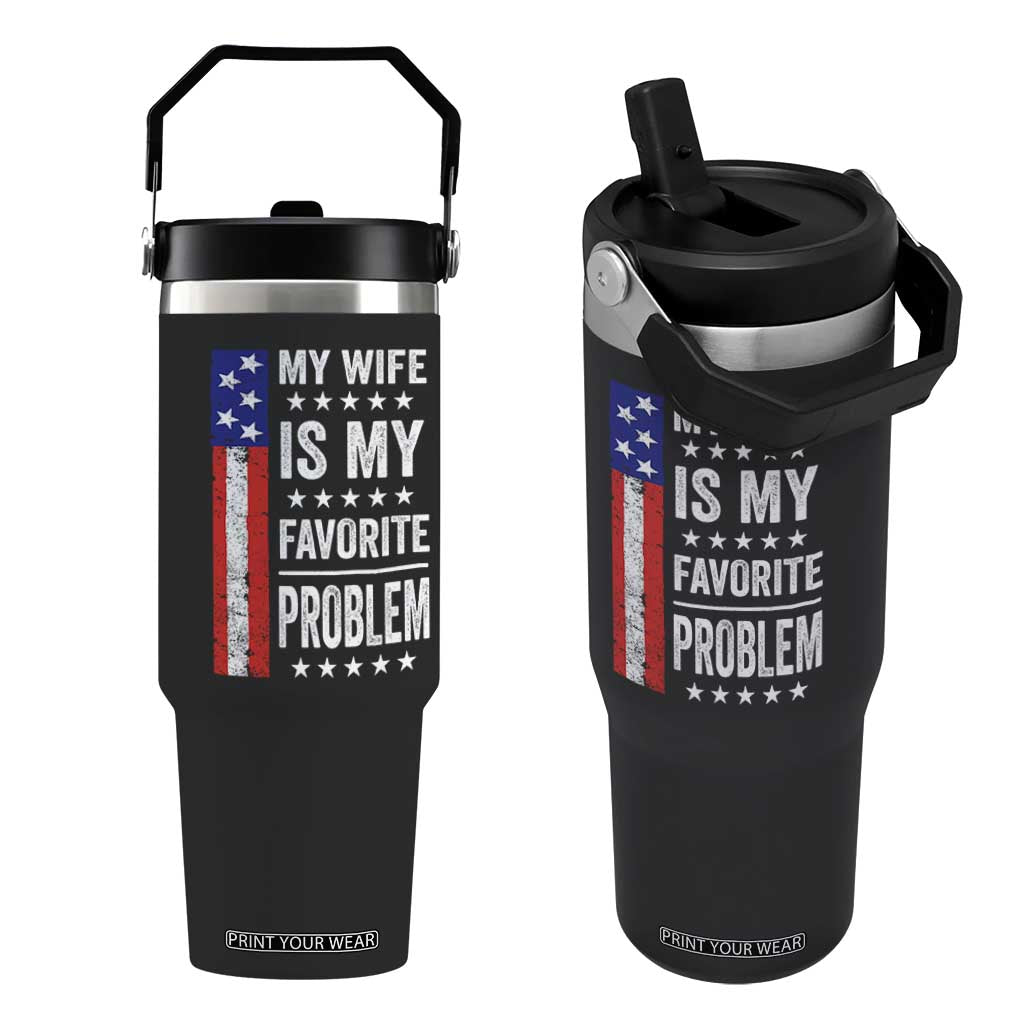 My Wife Is My Favorite Problem Flip Straw Tumbler Wife Husband Marriage Humor American Flag Rock Hand TS11 One Size: 30 oz Black Print Your Wear