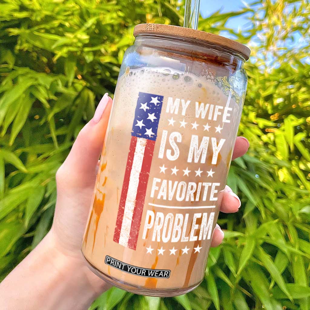 My Wife Is My Favorite Problem Glass Can Wife Husband Marriage Humor American Flag Rock Hand TS11 Black Print Your Wear