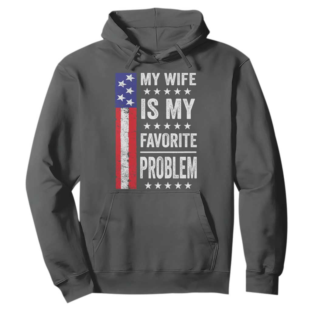 My Wife Is My Favorite Problem Hoodie Wife Husband Marriage Humor American Flag Rock Hand TS11 Dark Heather Print Your Wear