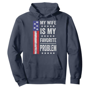 My Wife Is My Favorite Problem Hoodie Wife Husband Marriage Humor American Flag Rock Hand TS11 Navy Print Your Wear