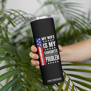 My Wife Is My Favorite Problem Skinny Tumbler Wife Husband Marriage Humor American Flag Rock Hand TS11 Print Your Wear