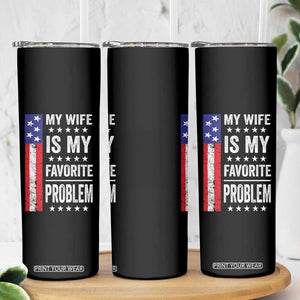 My Wife Is My Favorite Problem Skinny Tumbler Wife Husband Marriage Humor American Flag Rock Hand TS11 Print Your Wear